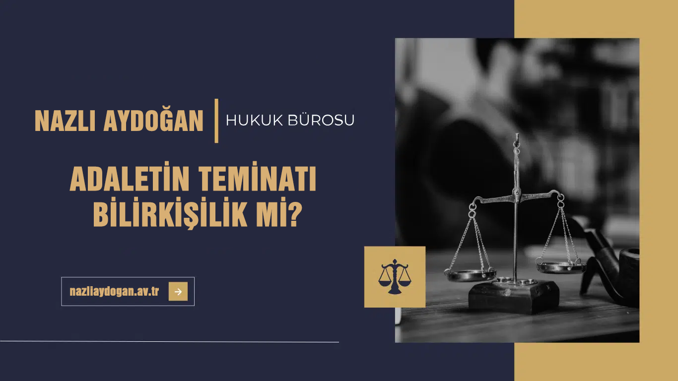 Adaletin Teminatı Bilirkişilik Mi ?