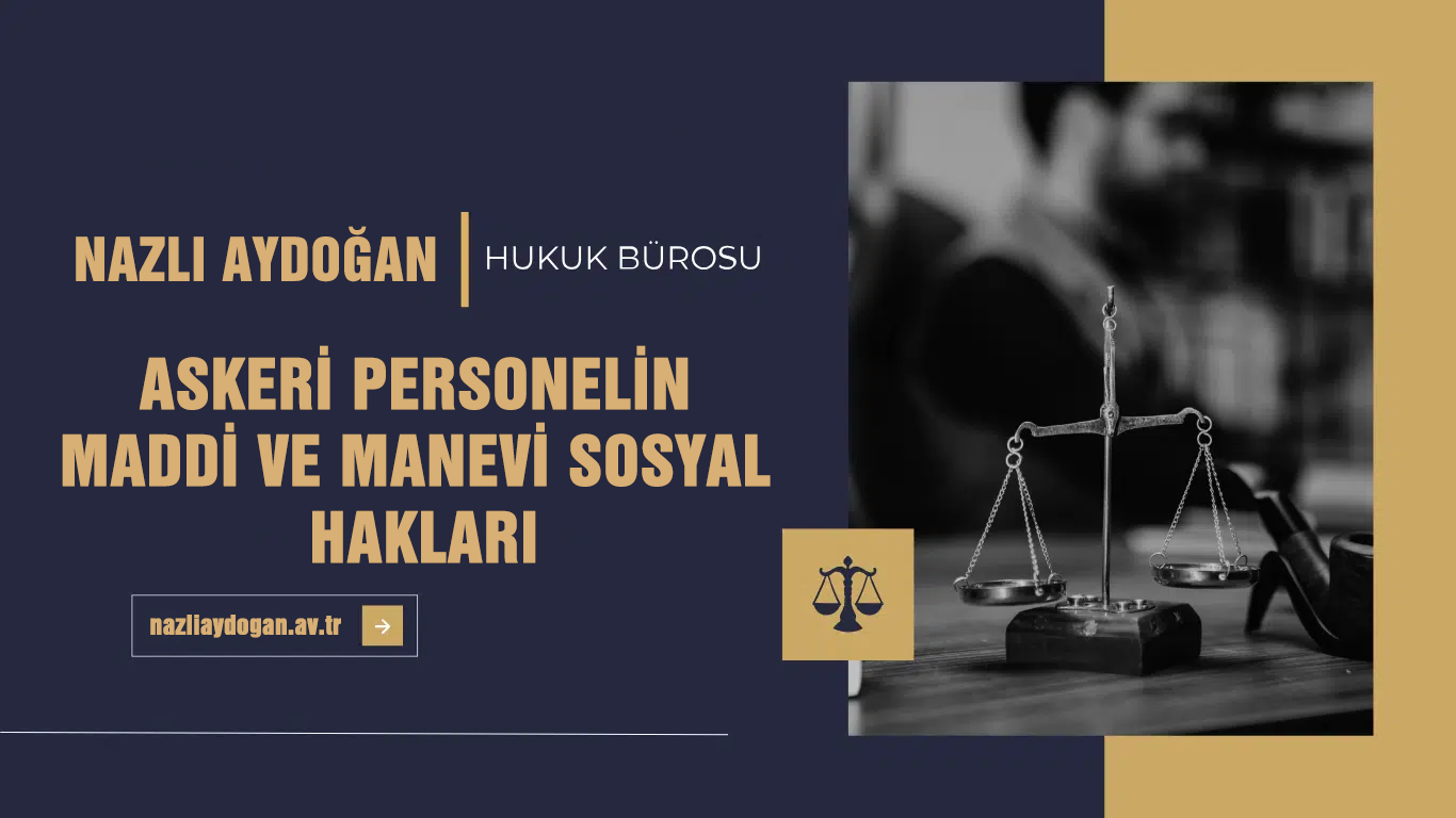 Askeri Personelin Maddi ve Manevi Sosyal Hakları