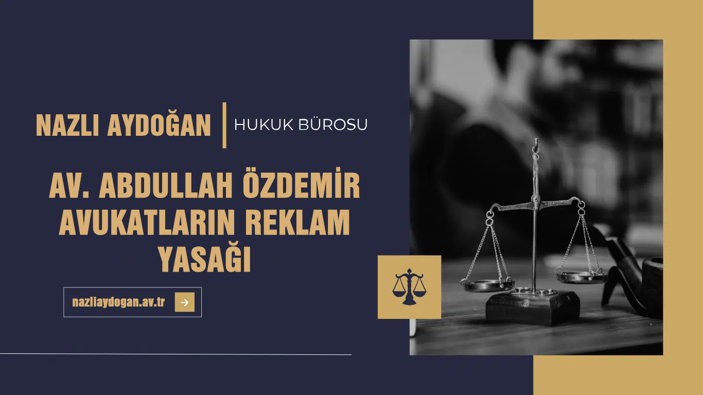 Av. Abdullah Özdemir | Avukatın Reklam Yasağı
